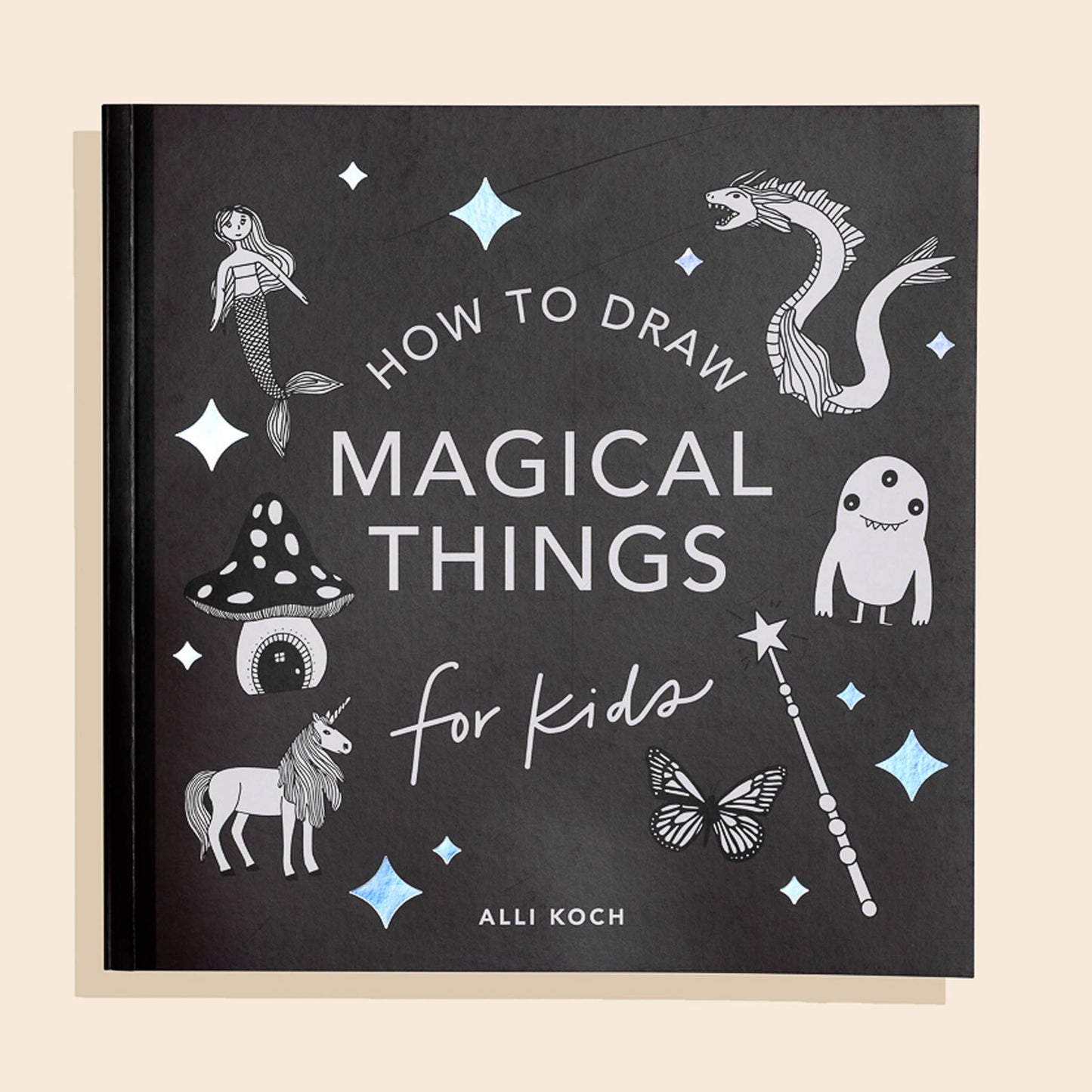 Magical Things: A How to Draw Art Book for Kids
